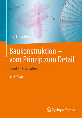 Baukonstruktion - vom Prinzip zum Detail: Band 2 · Konzeption von Springer Berlin Heidelberg / Springer Vieweg / Springer, Berlin